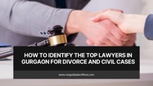 How to Identify the Top Lawyers in Gurgaon for Divorce and Civil Cases