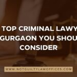 The Top Criminal Lawyers in Gurgaon at Not Guilty Law Offices